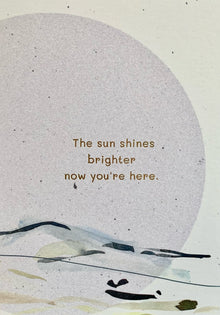  Tiny Chapters Card "The Sun Shines Brighter Now You're Here"